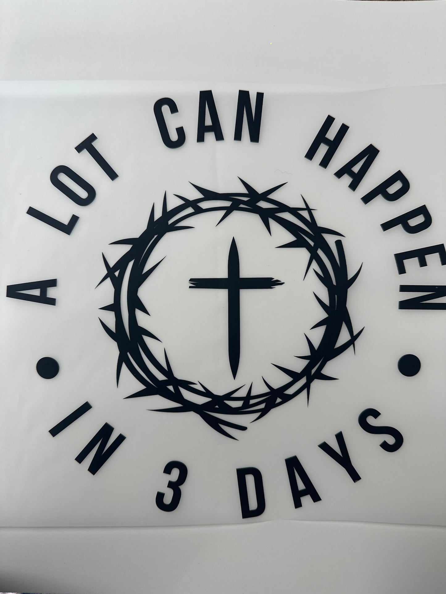 A lot Can happen in 3 days Shirt Transfer