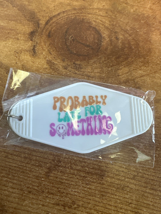 Probably Late for Something White Keychain