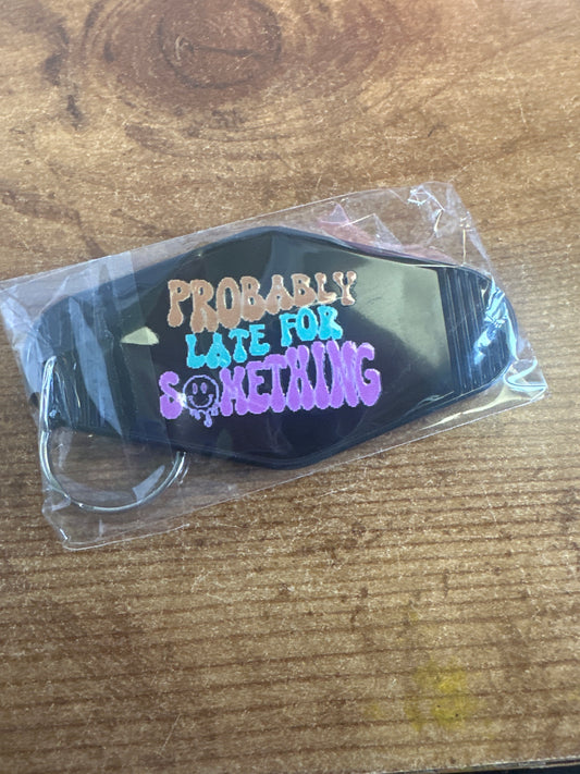 Probably Late for Something Black Keychain
