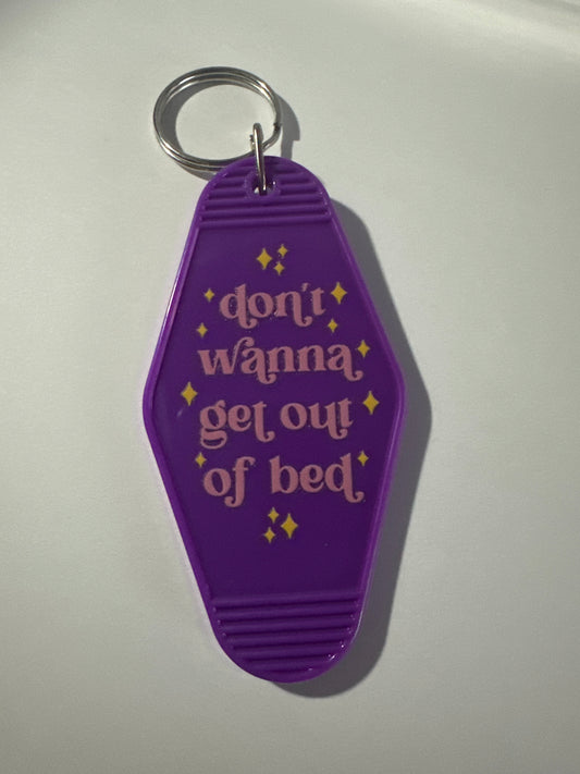 Don’t Wanna Get Out Of Bed Keychain